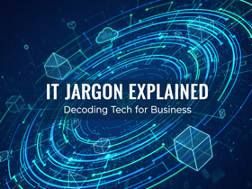 IT Jargon Explained